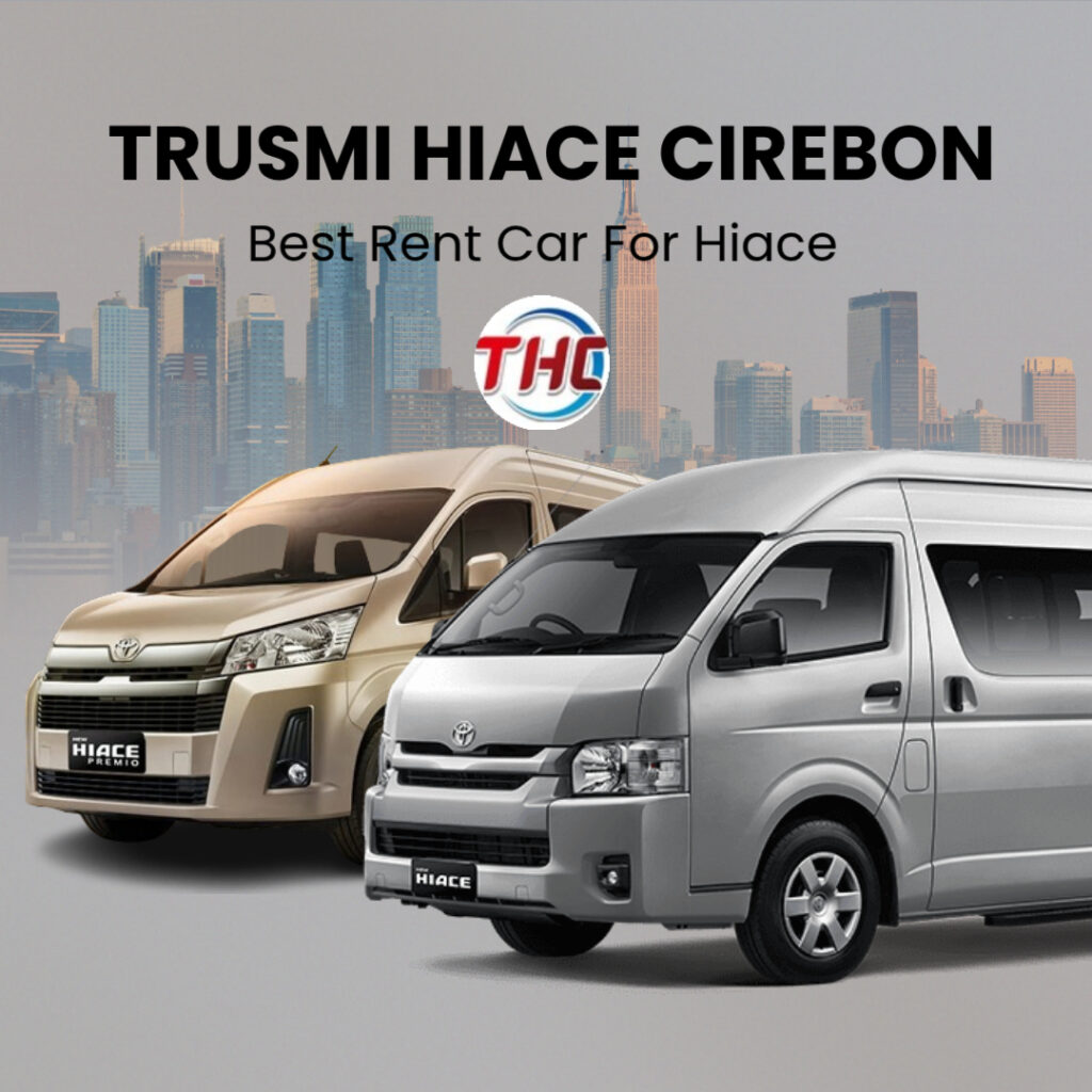 Daftar harga sewa mobil di Cirebon terbaru 2026 untuk harian dan bulanan - Trusmi Hiace